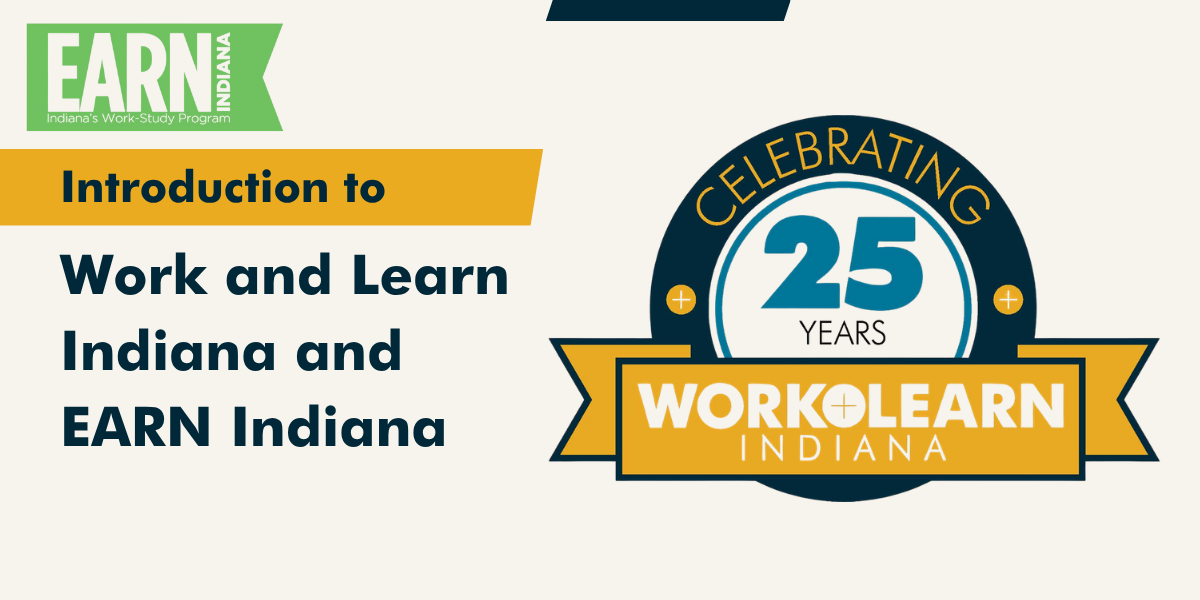 Introduction to Work and Learn Indiana and EARN Indiana